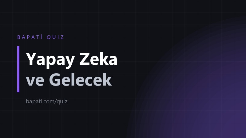 Yapay Zeka ve Gelecek